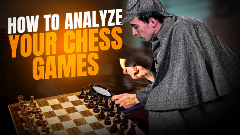 How (and Why) To Analyze Your Chess Games: A Step-By-Step Guide to ...