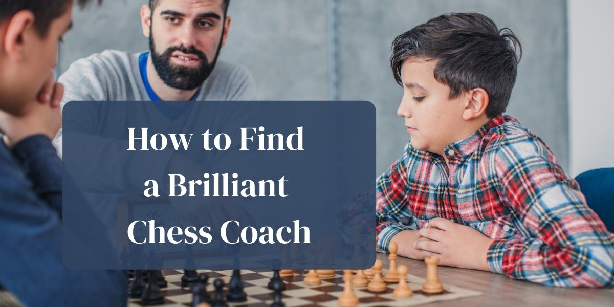 Guide: How to find a brilliant Chess Coach - SMD.com